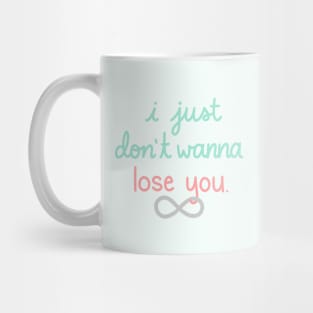 I Just Don't Wanna Lose You Mug